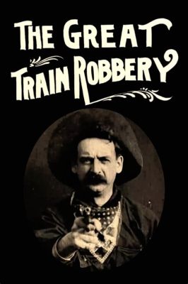 「The Great Train Robbery」 - 1903年の西部劇の傑作！  映画史に残る革新的なカメラワークとスリル満点のアクションシーンを堪能！